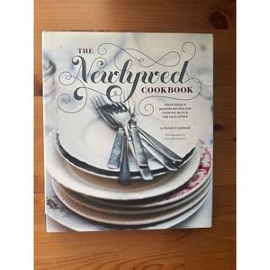 The Newlywed Cookbook Fresh Ideas and Modern Recipes…By Sarah Copeland Hardcover